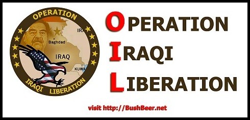 THE ORIGINAL NAME GIVEN BY SOME PENTAGON GENIUS THE INVASION OF IRAQ IN 2003 WAS OPERATION IRAQI LIBERATION (CHANGED TO IRAQI FREEDOM) UNTIL SOMEONE NOTED THAT AS AN ACRONYM O.I.L MIGHT BE TOO REVEALING OF THE REAL INTENTIONS AND INTERESTS BEHIND U.S.FOREIGN POLICY NOT MATTER HOW IT IS DRESSED-UP OR WHAT MASKS IT AND ITS ORIGINATORS WEAR