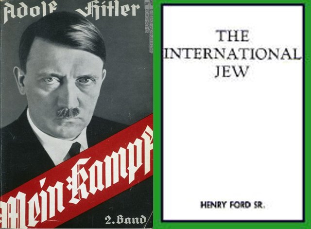 In Hitler's "Mein Kampf" in the introduction is a tribute to Henry Ford and his book of articles from his newspaper entitled "The International Jew" as his inspiration and source for his own vile anti-Semitism