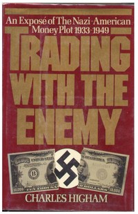 trading-with-the-enemy-an-expose-of-the-nazi-american-money-plot-1933-1949-charles-higham